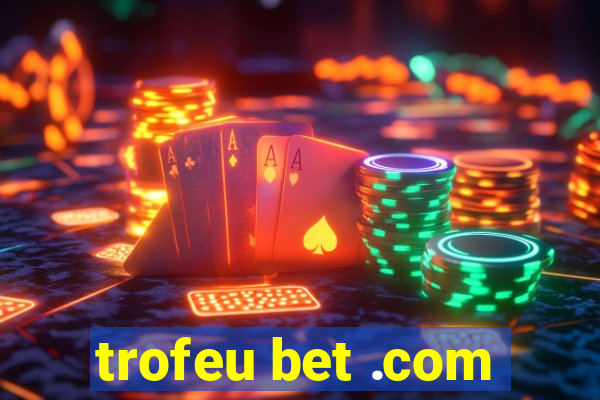 trofeu bet .com